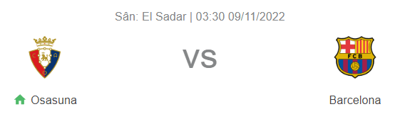 Nhận định bóng đá Osasuna vs Barcelona, 03h30 ngày 9/11 