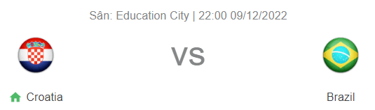 Nhận định bóng đá Croatia vs Brazil, 22h00 ngày 9/12