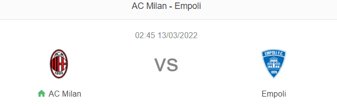 Nhận định bóng đá Milan vs Empoli, 02h45 ngày 13/3