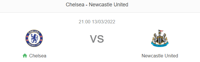 Nhận định bóng đá Chelsea vs Newcastle, 21h00 ngày 13/3