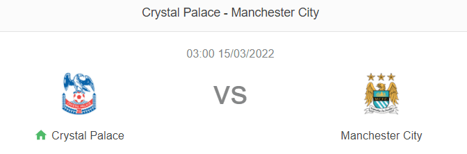 Nhận định bóng đá Crystal Palace vs Man City, 03h00 ngày 15/3