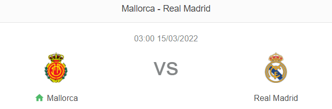 Nhận định bóng đá Mallorca vs Real Madrid, 03h00 ngày 15/3