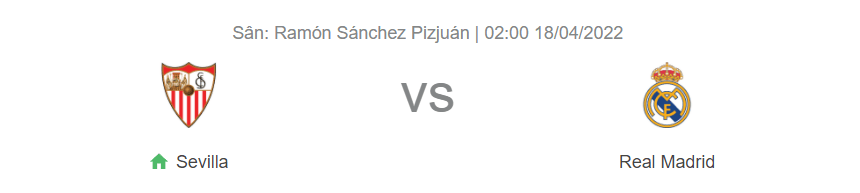 Nhận định bóng đá Sevilla vs Real Madrid, 02h00 ngày 18/4: Nhọc nhằn qua 'ải' Sanchez Pizjuan