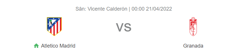 Nhận định bóng đá Atletico vs Granada, 0h00 ngày 21/4: Thắng để chắc chân Top 4!