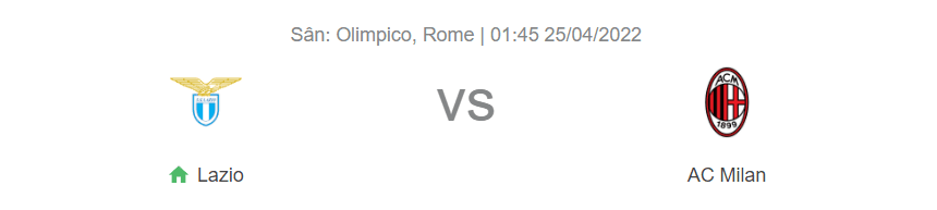 Nhận định bóng đá Lazio vs Milan, 01h45 ngày 25/4: Vượt khó ở Olimpico