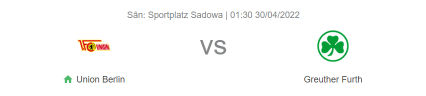 Nhận định bóng đá Union Berlin vs Greuther Furth, 01h30 ngày 30/4 