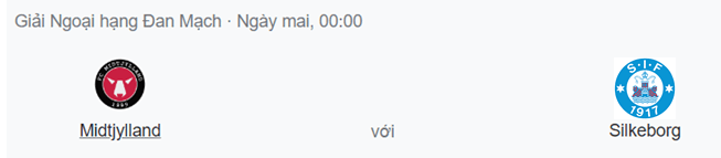 Nhận định Midtjylland vs Silkeborg, 0h ngày 23/7