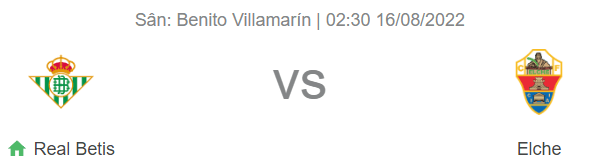 Nhận định Betis vs Elche, 2h30 ngày 16/8