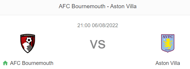 Nhận định bóng đá Bournemouth vs Aston Villa, 21h00 ngày 6/8