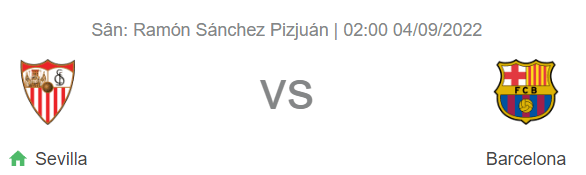 Nhận định bóng đá Sevilla vs Barca, 02h00 ngày 4/9: Đánh sập Sanchez Piziuan