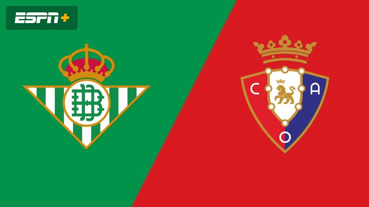 Nhận định bóng đá Real Betis vs Osasuna, 20h00 ngày 29/10: 'Con mồi' quen thuộc