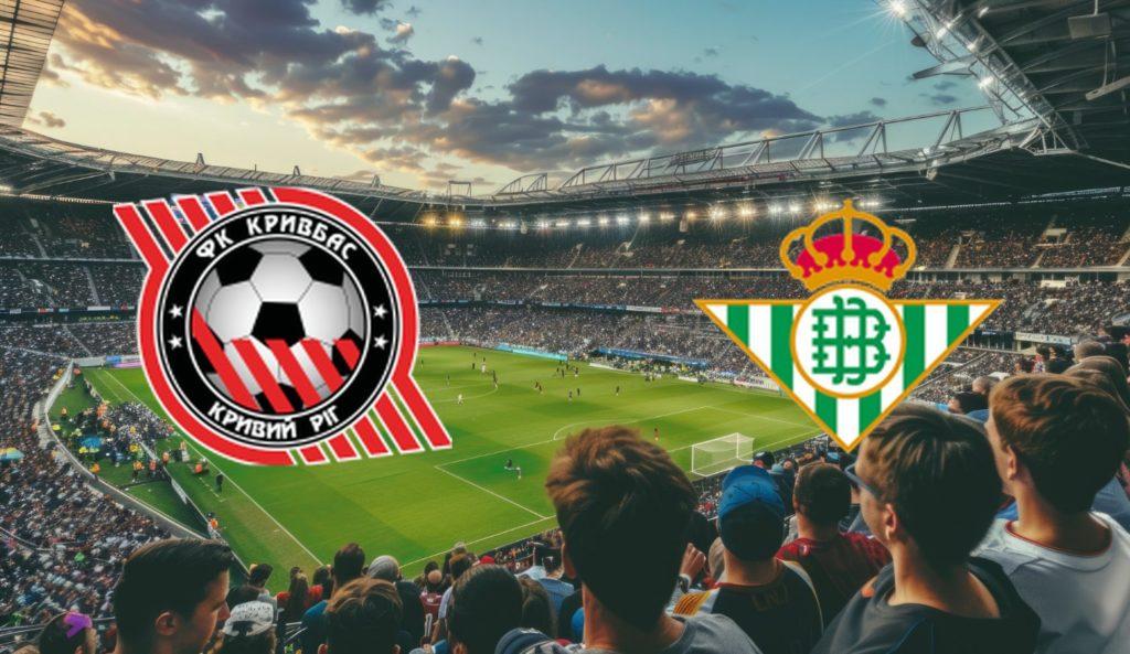 Nhận định bóng đá Kryvbas vs Betis, 01h00 ngày 23/8