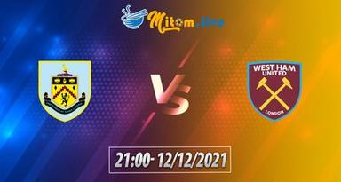 Soi kèo, nhận định Burnley vs West Ham, 21h ngày