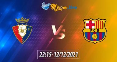 Soi kèo nhận định Osasuna vs Barcelona lúc 22h15,